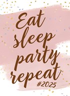 nieuwjaarskaart eat sleep party repeat 2025